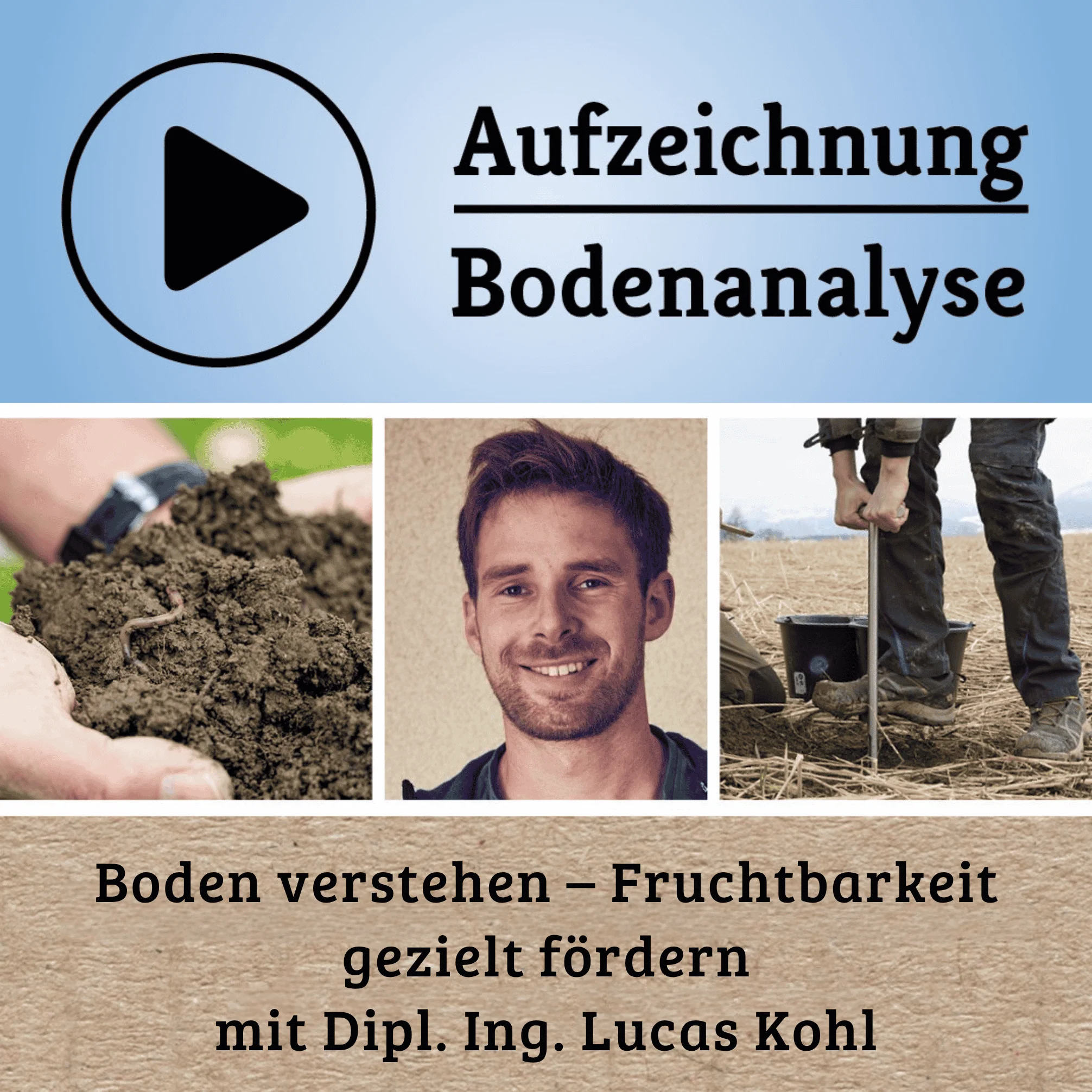 Webinar Aufzeichnung - Boden verstehen – Fruchtbarkeit gezielt fördern